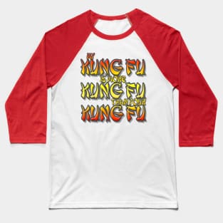 My Kung Fu Is Better Baseball T-Shirt